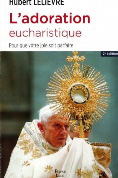 L'ADORATION EUCHARISTIQUE - POUR QUE VOTRE JOIE SOIT PARFAITE