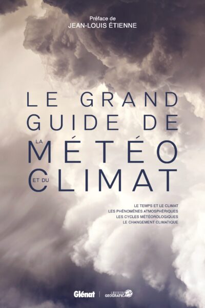 LE GRAND GUIDE DE LA METEO ET DU CLIMAT