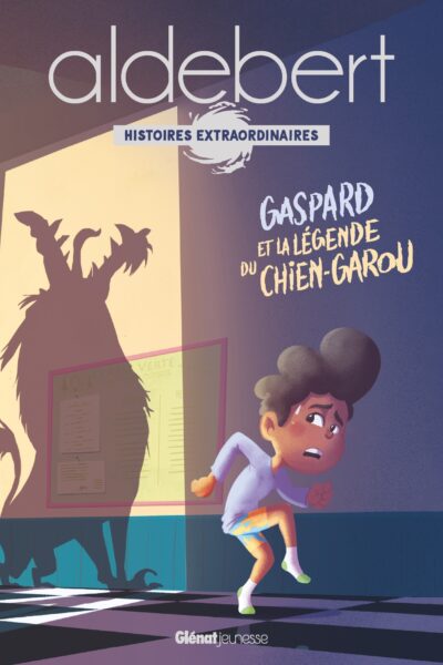 GASPARD ET LA LEGENDE DU CHIEN-GAROU - LES HISTOIRES EXTRAORDINAIRES D'ALDEBERT