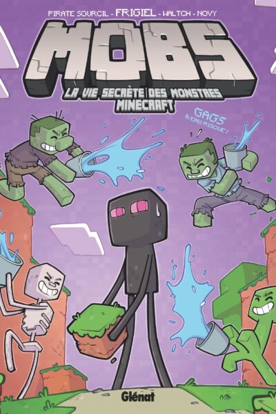 MOBS, LA VIE SECRETE DES MONSTRES MINECRAFT - TOME 02 - GAGS A EAU RISQUE