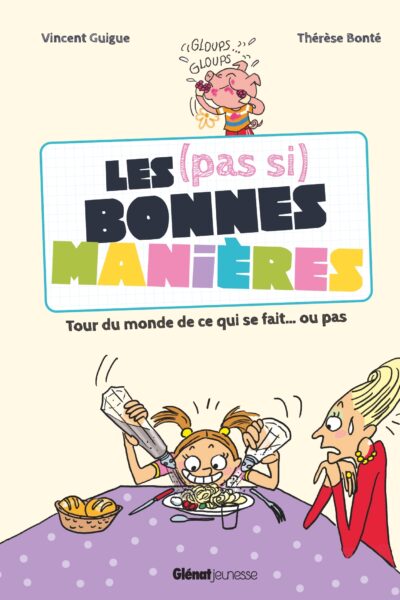LES (PAS SI) BONNES MANIERES - TOUR DU MONDE DE CE QUI SE FAIT... OU PAS