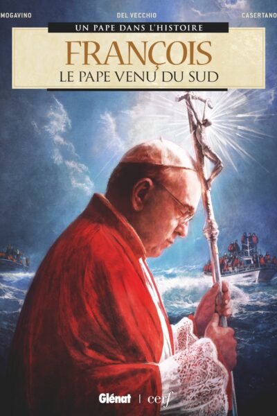 FRANCOIS, LE PAPE VENU DU SUD - UN PAPE DANS L'HISTOIRE