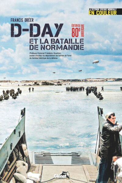 LA SECONDE GUERRE MONDIALE EN COULEUR - D-DAY EDITION 80 ANS