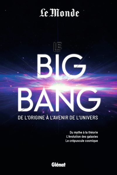 LE BIG BANG DE L'ORIGINE A L'AVENIR DE L'UNIVERS