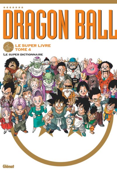 DRAGON BALL, LE SUPER LIVRE T04 LE SUPER DICTIONNAIRE