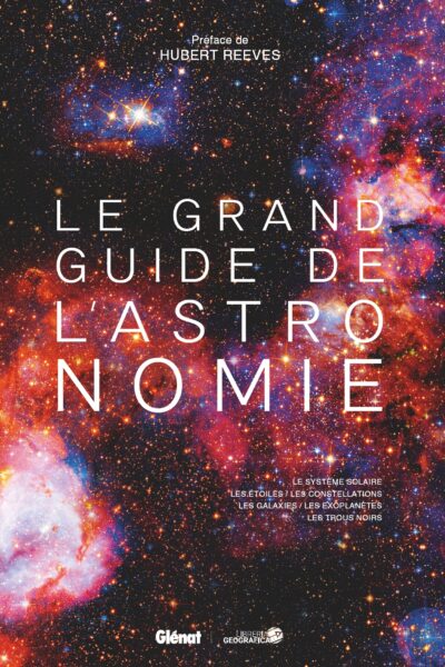 LE GRAND GUIDE DE L'ASTRONOMIE 9E ED