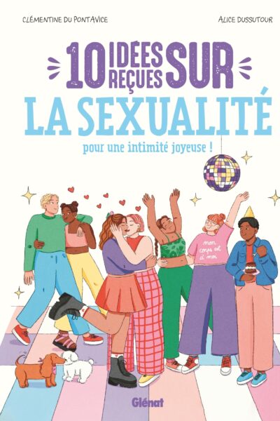 10 IDEES RECUES SUR LA SEXUALITE - POUR UNE INTIMITE JOYEUSE !