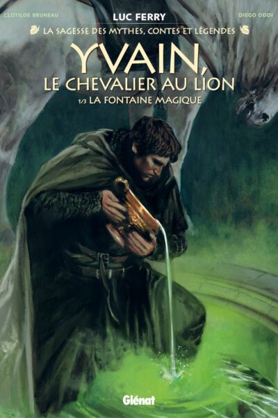 YVAIN, LE CHEVALIER AU LION - TOME 01 - LA FONTAINE MAGIQUE