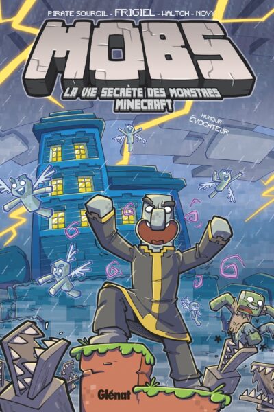 MOBS, LA VIE SECRETE DES MONSTRES MINECRAFT - TOME 03 - HUMOUR EVOCATEUR