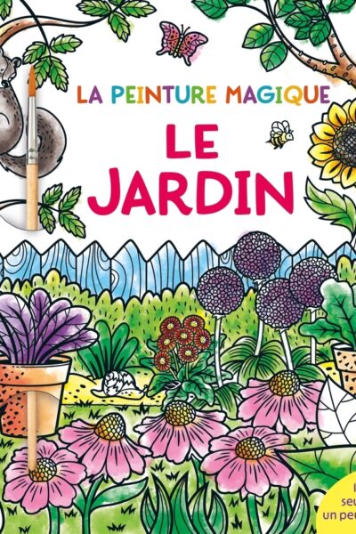 LE JARDIN - LA PEINTURE MAGIQUE 5+