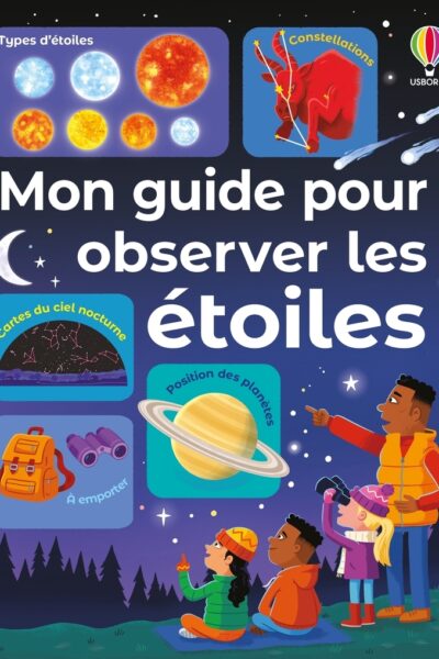 MON GUIDE POUR OBSERVER LES ETOILES - DES 6 ANS