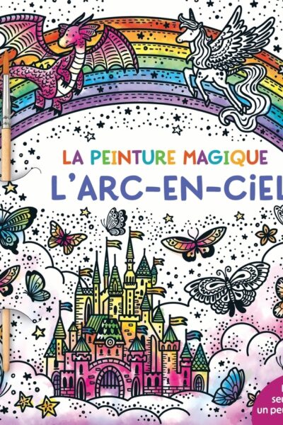 L'ARC-EN-CIEL - LA PEINTURE MAGIQUE 5+
