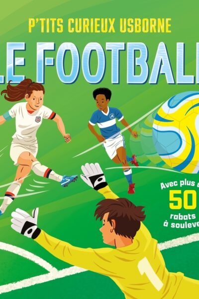 LE FOOTBALL - P'TITS CURIEUX USBORNE - DES 5 ANS