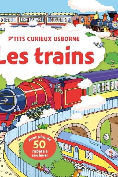 LES TRAINS - P'TITS CURIEUX USBORNE