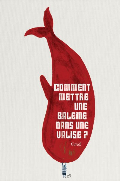 COMMENT METTRE UNE BALEINE DANS UNE VALISE?