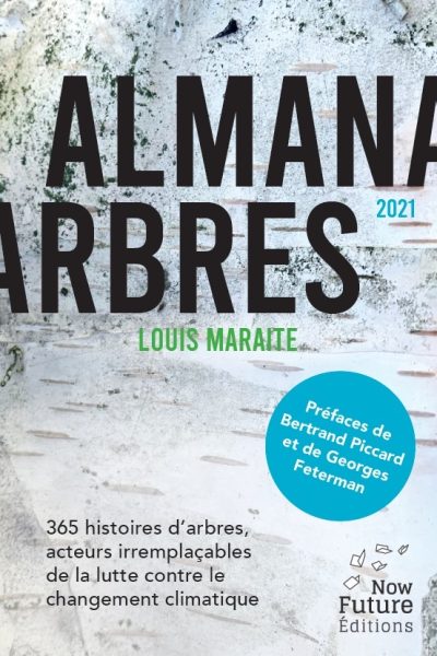 ALMANARBRES - 365 HISTOIRES D'ARBRES, ACTEURS IRREMPLACABLES DE LA LUTTE CONTRE LE CHANGEMENT