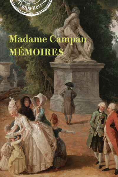 MEMOIRES DE MADAME CAMPAN, PREMIERE FEMME DE CHAMBRE DE MARIE-ANTOINETTE