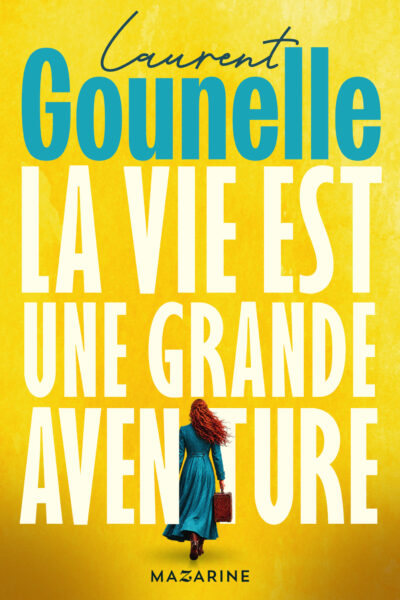 LA VIE EST UNE GRANDE AVENTURE