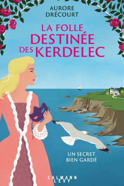 LA FOLLE DESTINEE DES KERDELEC - UN SECRET BIEN GARDE