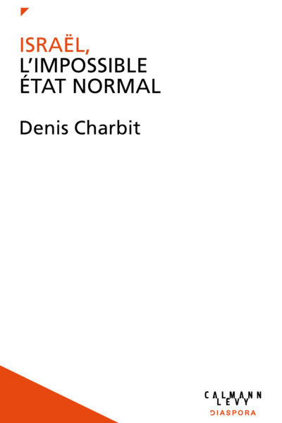 ISRAEL, L'IMPOSSIBLE ETAT NORMAL
