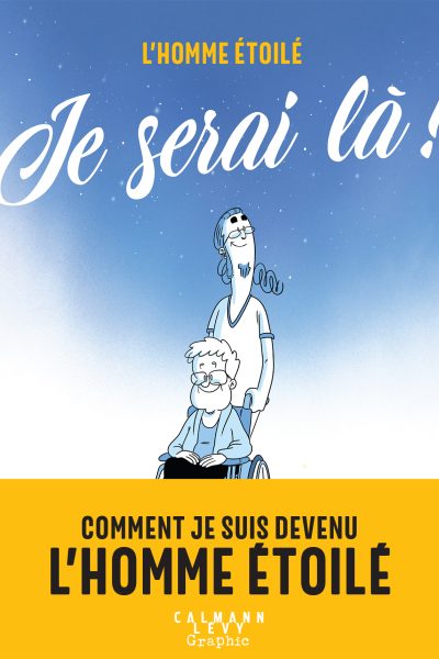 JE SERAI LA ! COMMENT JE SUIS DEVENU L'HOMME ETOILE
