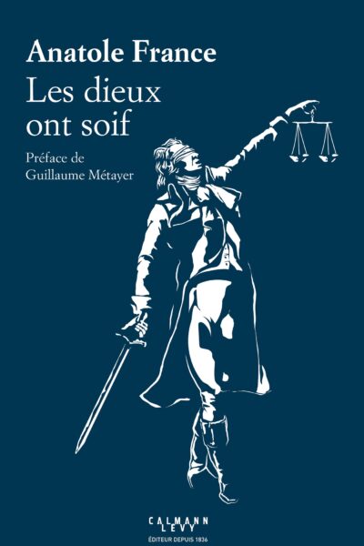 LES DIEUX ONT SOIF - PREFACE DE GUILLAUME METAYER