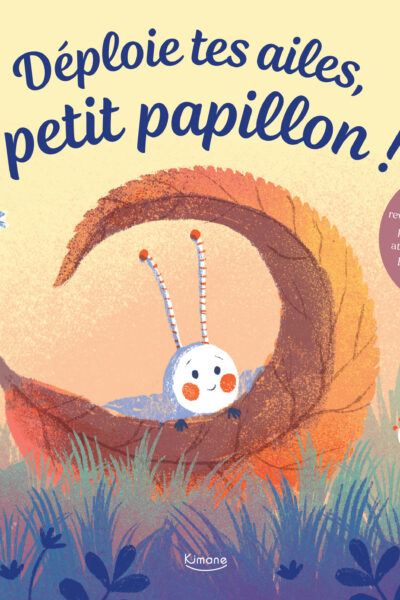 DEPLOIE TES AILES, PETIT PAPILLON !