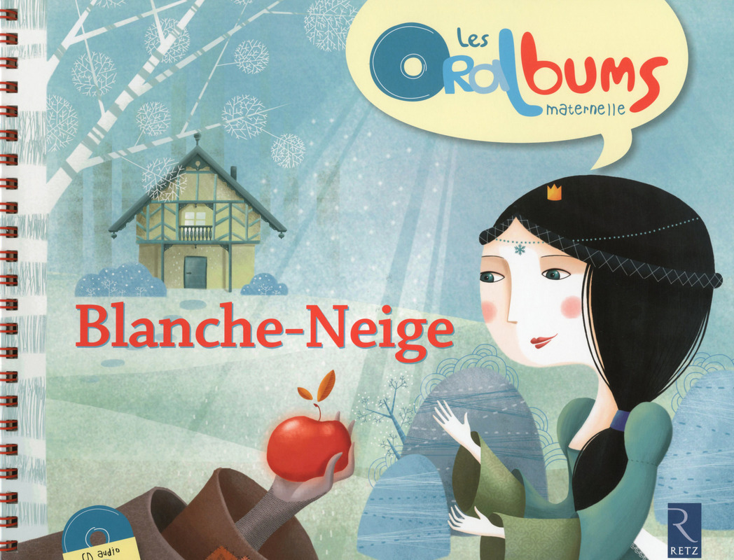 BLANCHE-NEIGE - LES ORALBUMS MATERNELLE + CD
