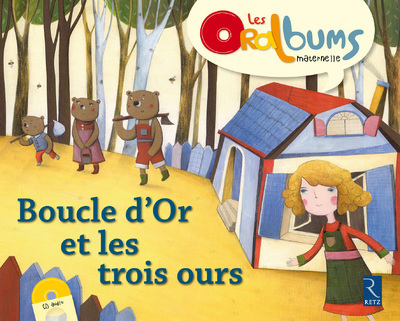 BOUCLE D'OR ET LES TROIS OURS LES ORALBUMS + CD  MATERNELLE