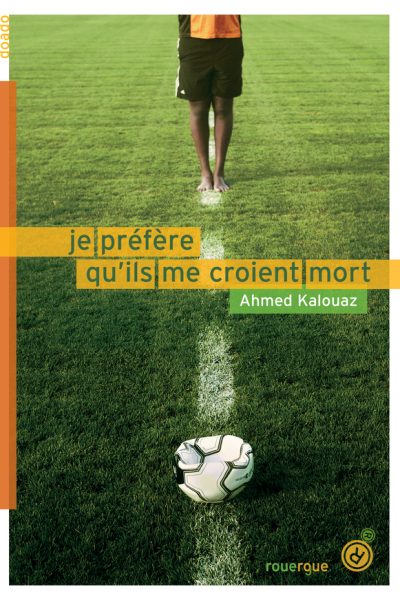 JE PREFERE QU'ILS ME CROIENT MORT