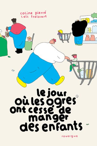 LE JOUR OU LES OGRES ONT CESSE DE MANGER DES ENFANTS