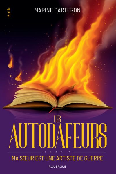 LES AUTODAFEURS - TOME 2 - MA SOEUR EST UNE ARTISTE DE GUERRE