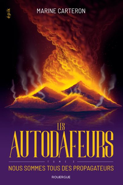 LES AUTODAFEURS - TOME 3 - NOUS SOMMES TOUS DES PROPAGATEURS