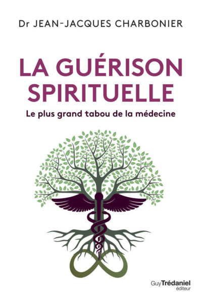 LA GUERISON SPIRITUELLE - LE PLUS GRAND TABOU DE LA MEDECINE