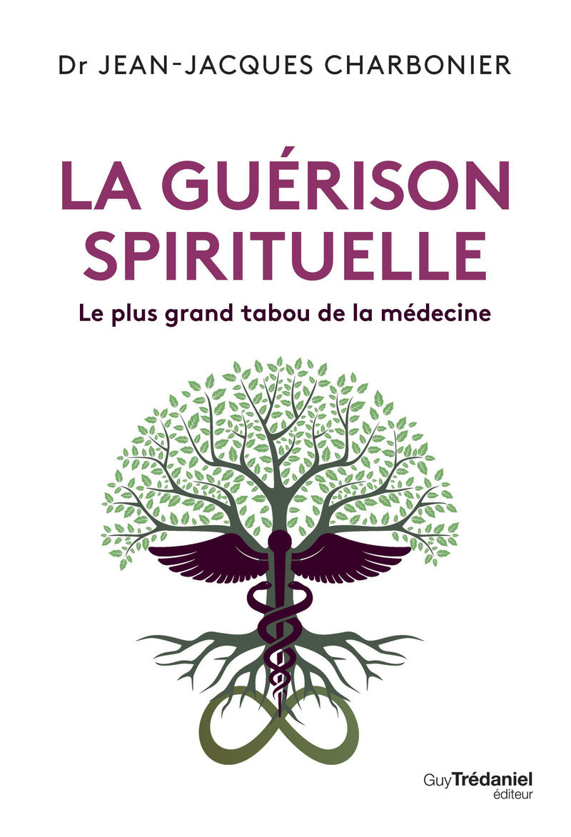 LA GUERISON SPIRITUELLE - LE PLUS GRAND TABOU DE LA MEDECINE