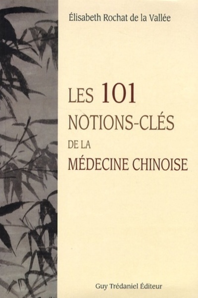 LES 101 NOTIONS CLES DE LA MEDECINE CHINOISE