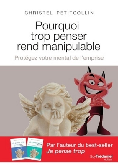 POURQUOI TROP PENSER REND MANIPULABLE PROTEGEZ VOTRE MENTAL DE L EMPRISE