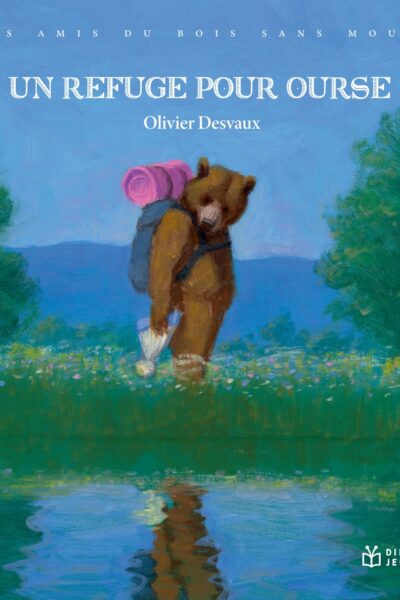 LES AMIS DU BOIS SANS MOUSSE T05 UN REFUGE POUR OURSE