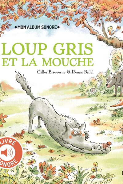 LOUP GRIS T11 ET LA MOUCHE - LIVRE SONORE