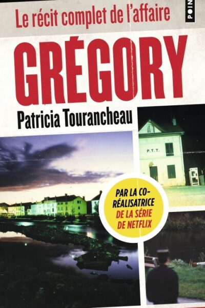 GREGORY - LE RECIT COMPLET DE L'AFFAIRE