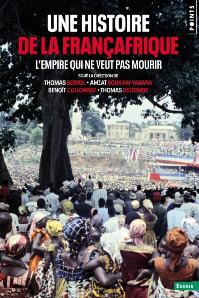 UNE HISTOIRE DE LA FRANCAFRIQUE - L'EMPIRE QUI NE VEUT PAS MOURIR
