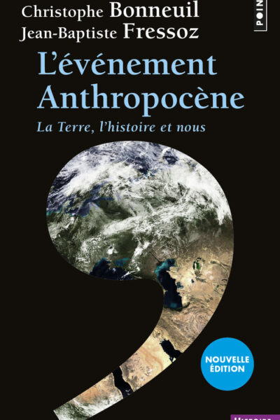 L'EVENEMENT ANTHROPOCENE - LA TERRE, L'HISTOIRE ET NOUS