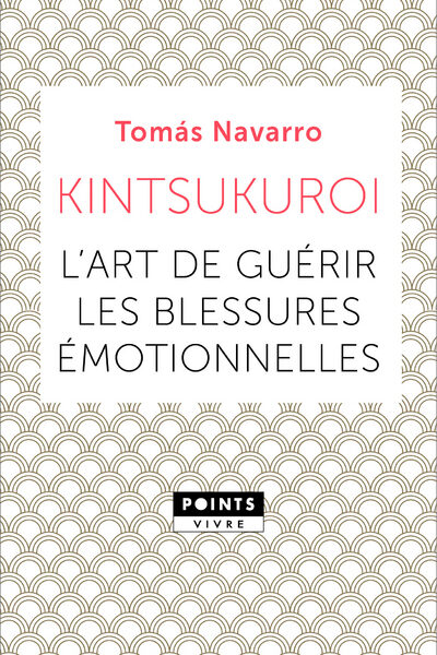 KINTSUKUROI. L'ART DE GUERIR LES BLESSURES EMOTIONNELLES