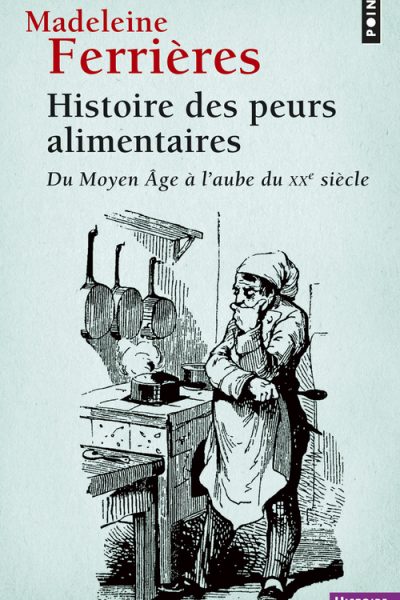 HISTOIRE DES PEURS ALIMENTAIRES. DU MOYEN AGE A L'AUBE DU XXE SIECLE