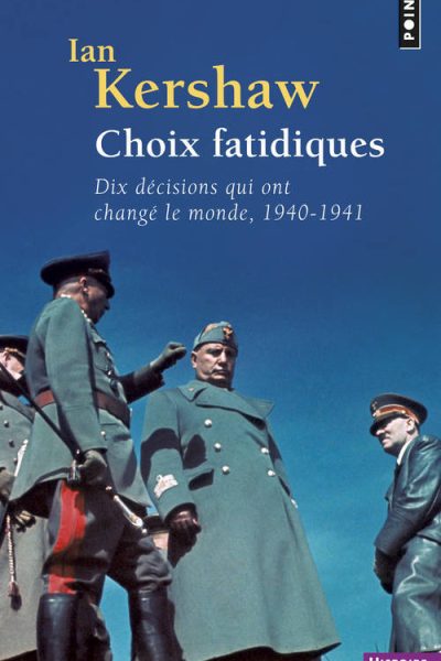 CHOIX FATIDIQUES DIX DECISIONS QUI ONT CHANGE LE MONDE 1940-1941
