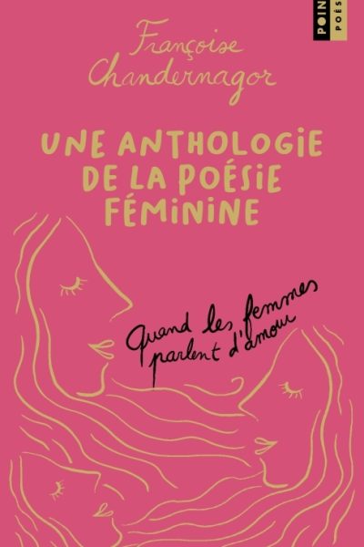 QUAND LES FEMMES PARLENT D'AMOUR. UNE ANTHOLOGIE DE LA POESIE FEMININE. (COLLECTOR)