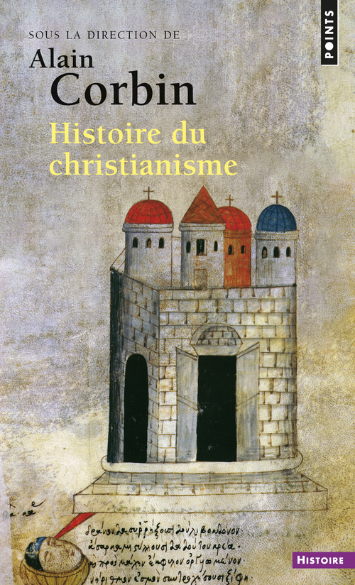 HISTOIRE DU CHRISTIANISME - POUR MIEUX COMPRENDRE NOTRE TEMPS