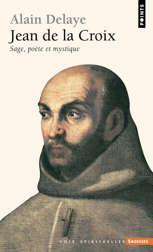 JEAN DE LA CROIX - SAGE, POETE ET MYSTIQUE