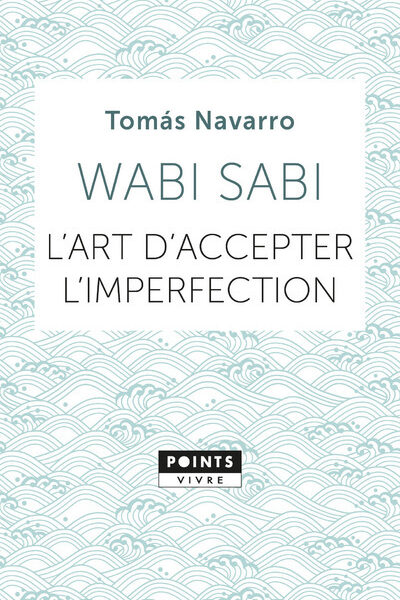 WABI SABI - L'ART D'ACCEPTER L'IMPERFECTION