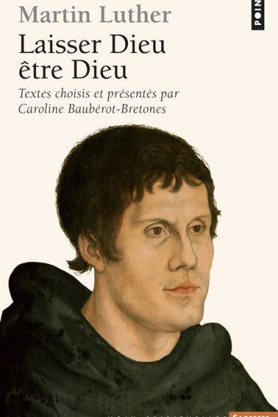 MARTIN LUTHER LAISSER DIEU ETRE DIEU